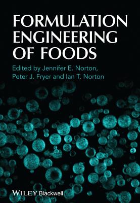 Formulation Engineering of Foods - Norton, Jennifer E. (Editor), and Fryer, Peter (Editor), and Norton, Ian T. (Editor)