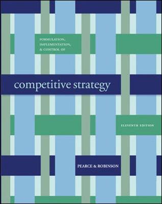 Formulation, Implementation and Control of Competitive Strategy with Business Week 13 Week Special Card - Pearce, John, and Pearce John, and Robinson, Richard