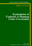 Formulation of Tradeoffs in Planning Under Uncertainty - Wellman, Michael P, and Derthick, Mark