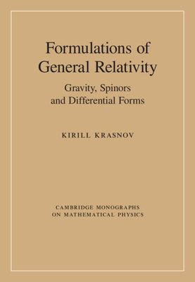Formulations of General Relativity: Gravity, Spinors and Differential Forms - Krasnov, Kirill