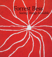 Forrest Bess: Seeing Things Invisible