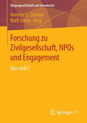 Forschung Zu Zivilgesellschaft, Npos Und Engagement: Quo Vadis? - Zimmer, Annette E (Editor), and Simsa, Ruth (Editor)