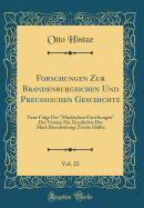 Forschungen Zur Brandenburgischen Und Preussischen Geschichte, Vol. 22: Neue Folge Der M?rkischen Forschungen Des Vereins F?r Geschichte Der Mark Brandenburg; Zweite H?lfte (Classic Reprint)