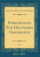 Forschungen Zur Deutschen Geschichte, Vol. 4 (Classic Reprint)