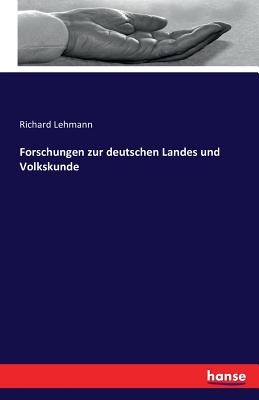 Forschungen Zur Deutschen Landes Und Volkskunde - Lehmann, Richard