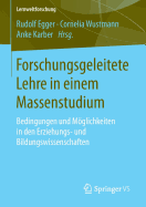 Forschungsgeleitete Lehre in Einem Massenstudium: Bedingungen Und Mglichkeiten in Den Erziehungs- Und Bildungswissenschaften