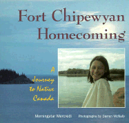 Fort Chipewyan Homecoming: A Journey to Native Canada - Mercredi, Morningstar, and McNally, Darren (Photographer)