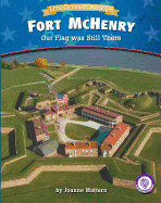 Fort McHenry: Our Flag Was Still There