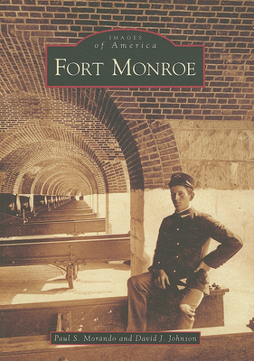 Fort Monroe - Morando, Paul S, and Johnson, David J