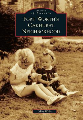 Fort Worth's Oakhurst Neighborhood - Willis, Libby