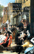 Fortescue's History of the British Army: Volume III