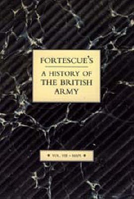 Fortescue's History of the British Army: Volume VII Maps: Maps - Fortescue, J. W.