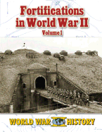Fortifications in World War II Volume 1 - Merriam, Ray