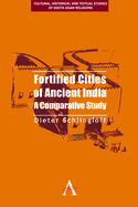 Fortified Cities of Ancient India: A Comparative Study