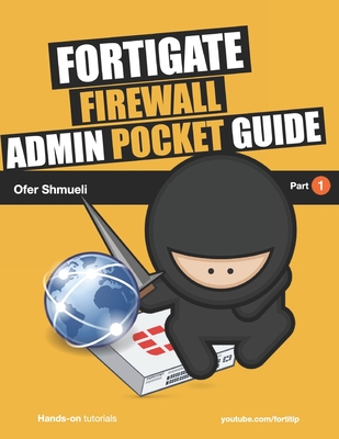 Fortigate Firewall Admin Pocket Guide - Shmueli, Ofer
