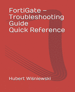 FortiGate - Troubleshooting Guide Quick Reference