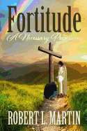 Fortitude A Necessary Possession