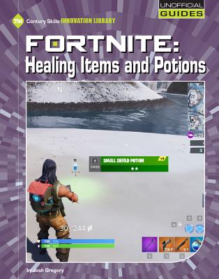 Fortnite: Healing Items and Potions - Gregory, Josh