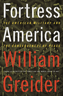 Fortress America the American Military and the Consequences of Peace