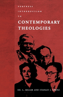Fortress Introduction to Contempory Theologies - Miller, Ed L, and Miller, L (Editor), and Grenz, Stanley J (Editor)