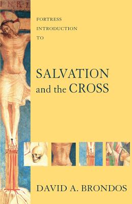 Fortress Introduction to Salvation and the Cross - Brondos, David a