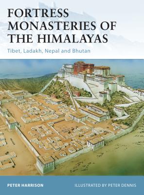 Fortress Monasteries of the Himalayas: Tibet, Ladakh, Nepal and Bhutan - Harrison, Peter