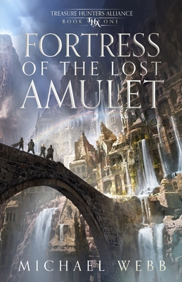 Fortress of the Lost Amulet - Webb, Michael