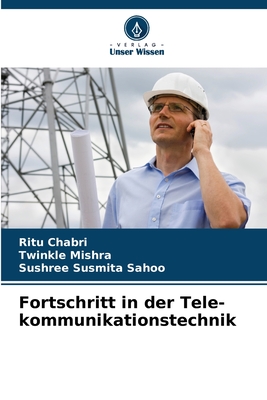 Fortschritt in der Tele-kommunikationstechnik - Chabri, Ritu, and Mishra, Twinkle, and Sahoo, Sushree Susmita