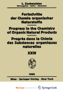 Fortschritte Der Chemie Organischer Naturstoffe / Progress in the Chemistry of Organic Natural Products / Progres Dans La Chimie Des Substances Organiques Naturelles