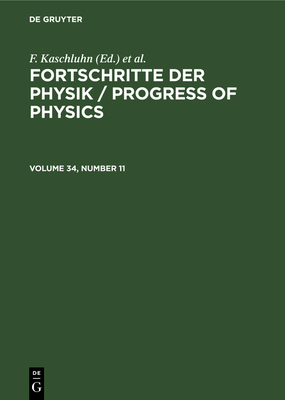 Fortschritte Der Physik / Progress of Physics. Volume 34, Number 11 - Kaschluhn, F (Editor), and Lsche, A (Editor), and Ritschl, R (Editor)