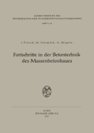 Fortschritte in Der Betontechnik Des Massenbetonbaues: Betonschaltafeln Fur Talsperren Fortschritte in Der Technologie Des Feinkorns Im Beton