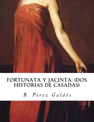 Fortunata y Jacinta: (dos historias de casadas) - Galdos, B Perez