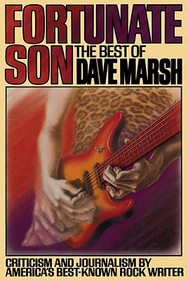 Fortunate Son: The Best of Dave Marsh - Marsh, Dave