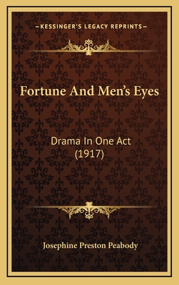Fortune and Men's Eyes: Drama in One Act (1917) - Peabody, Josephine Preston