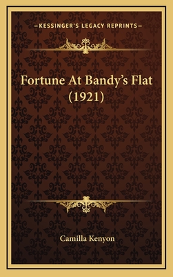 Fortune at Bandy's Flat (1921) - Kenyon, Camilla