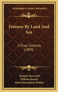 Fortune by Land and Sea: A Tragi-Comedy (1899)
