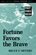 Fortune Favors the Brave: The Story of First Force Recon