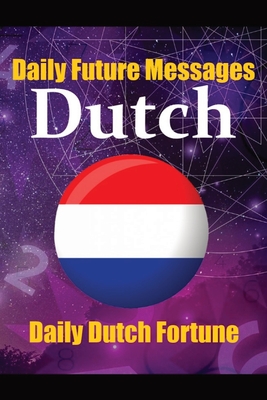 Fortune in Dutch Words Learn the Dutch Language through Daily Random Future Messages: Daily Dutch Prediction Message for Beginners, Intermediate, and Advanced Learners - de Haan, Auke, and Com, Skriuwer