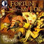 Fortune My Foe: Music of Shakespeare's Time