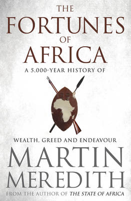 Fortunes of Africa: A 5,000 Year History of Wealth, Greed and Endeavour - Meredith, Martin