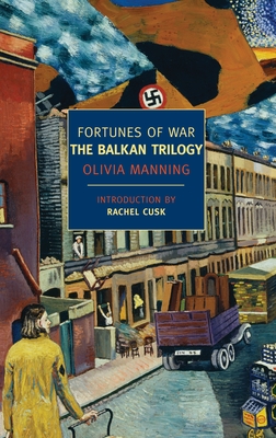 Fortunes of War: The Balkan Trilogy - Manning, Olivia, and Cusk, Rachel (Introduction by)