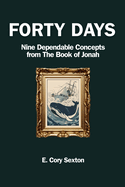 Forty Days: 9 Concepts For the Christian from the Book of Jonah