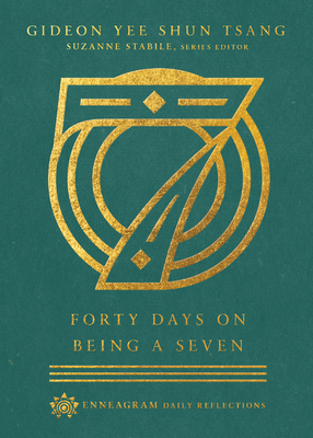 Forty Days on Being a Seven - Tsang, Gideon Yee Shun, and Stabile, Suzanne (Editor)
