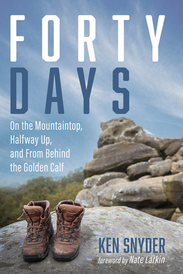 Forty Days - Snyder, Ken, and Larkin, Nate (Foreword by)