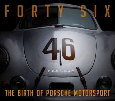 Forty Six: The Birth of Porsche Motorsport - Wagenblatt, Bill (Editor), and Nye, Doug (Contributions by), and Cridland, Sean (Contributions by)