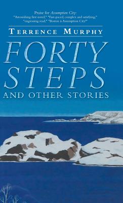 Forty Steps and Other Stories - Murphy, Terrence