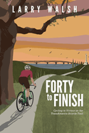 Forty to Finish: Cycling to Victory on the TransAmerica Bike Trail