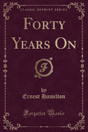 Forty Years on (Classic Reprint)