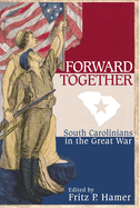 Forward Together:: South Carolinians in the Great War