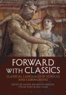 Forward with Classics: Classical Languages in Schools and Communities